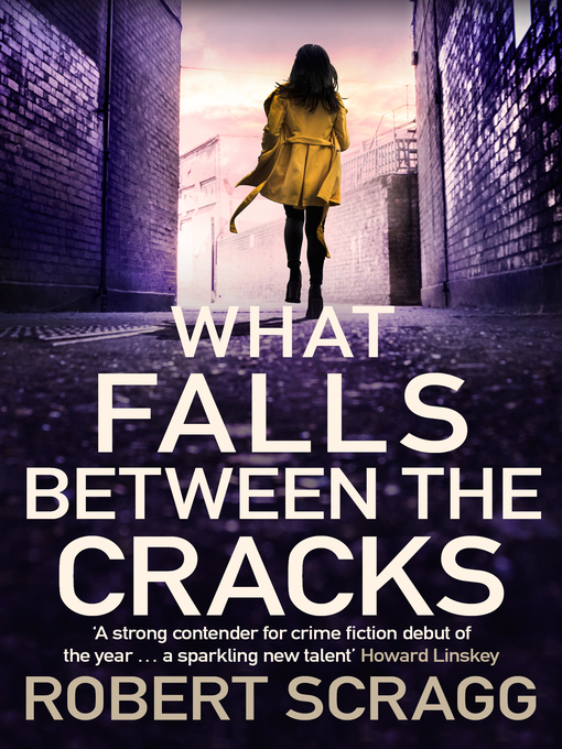 Title details for What Falls Between the Cracks by Robert Scragg - Available